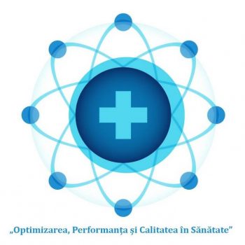 Conferința Națională „Optimizare, Performanță și Calitate în Sănătate”